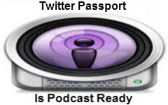 Twitter Passport Is Podcast Ready